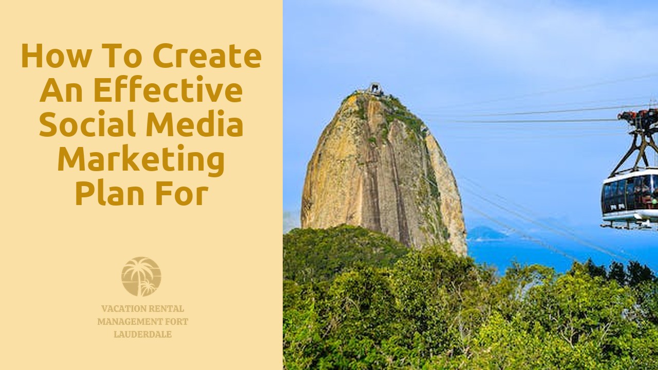 How to Create an Effective Social Media Marketing Plan for Vacation Rentals