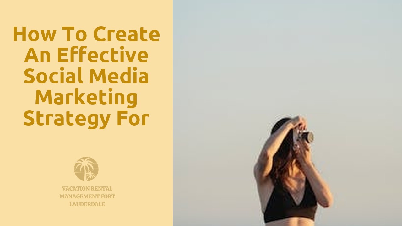 How to Create an Effective Social Media Marketing Strategy for Vacation Rentals