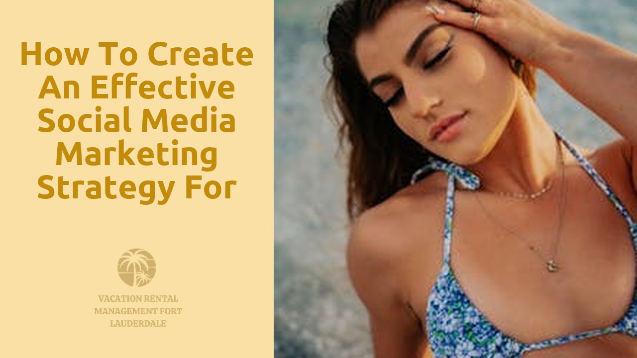 How to Create an Effective Social Media Marketing Strategy for Vacation Rentals