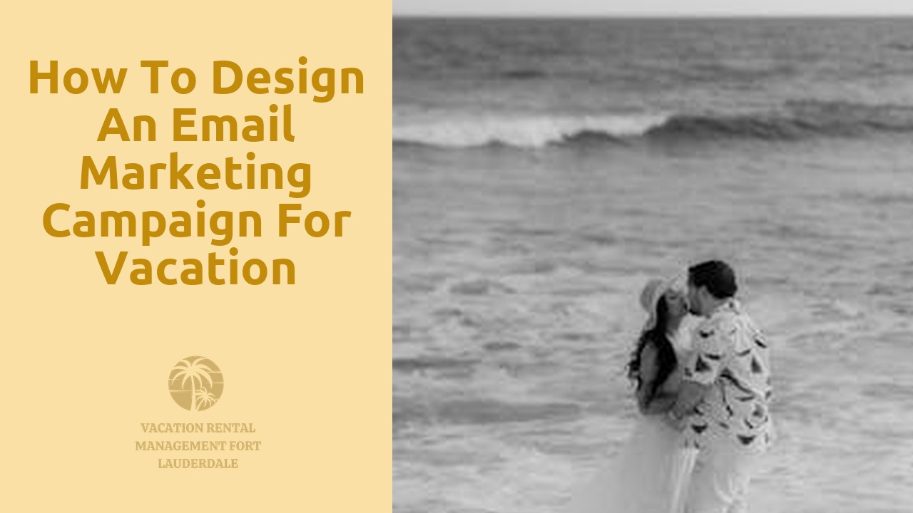 How to Design an Email Marketing Campaign for Vacation Rental Properties