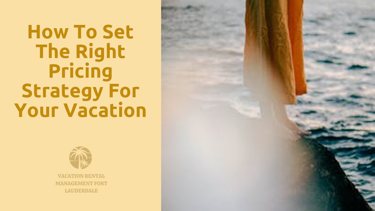 How to Set the Right Pricing Strategy for Your Vacation Rental