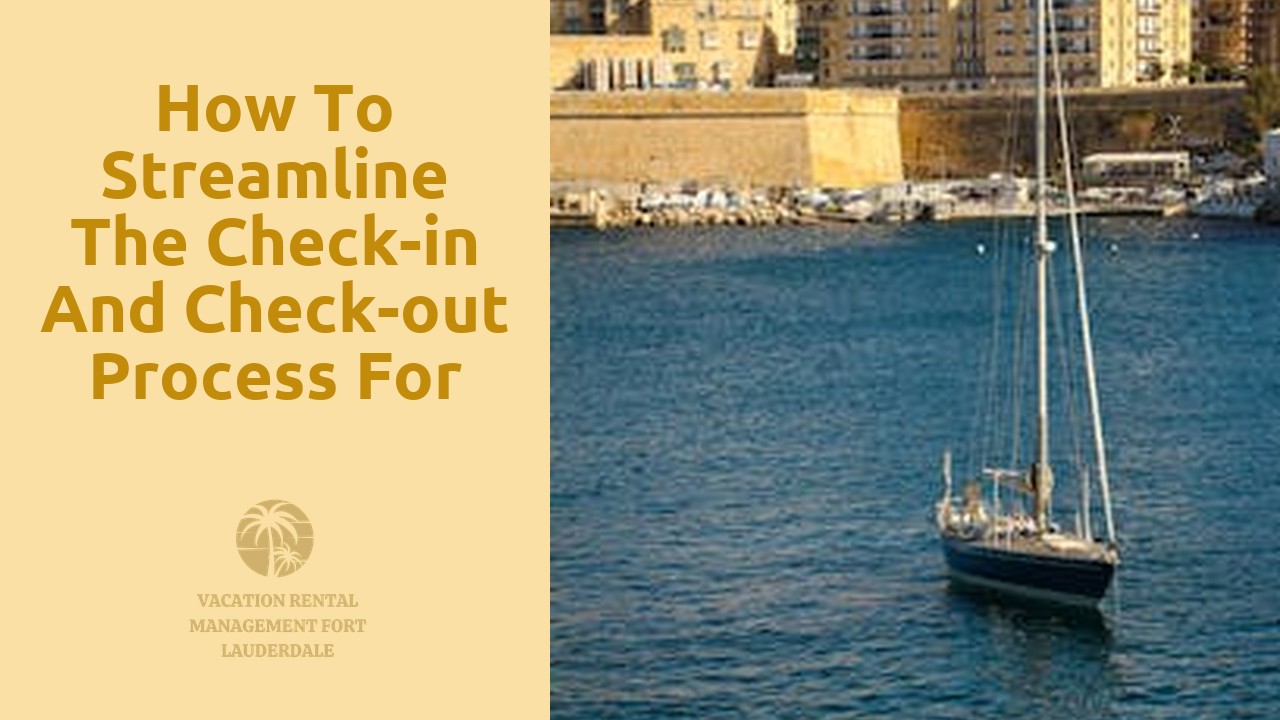 How to Streamline the Check-in and Check-out Process for Vacation Rentals