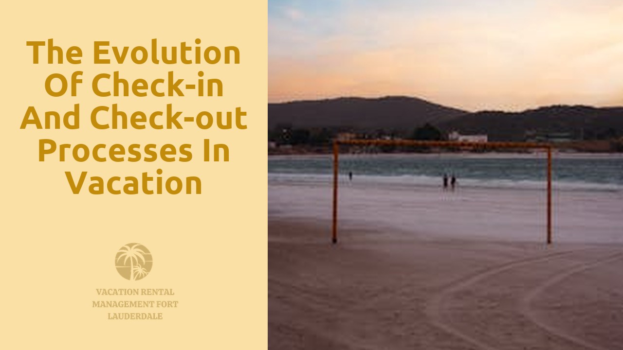 The Evolution of Check-in and Check-out Processes in Vacation Rental Management