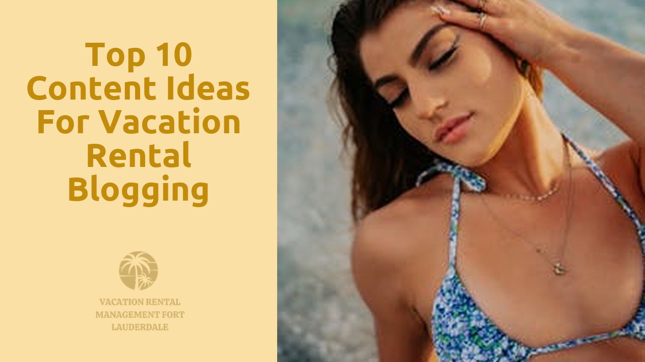 Top 10 Content Ideas for Vacation Rental Blogging