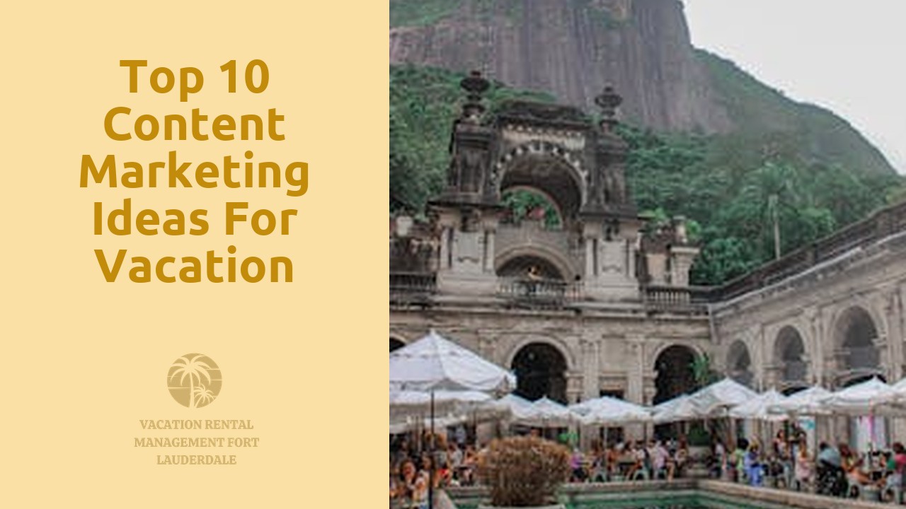 Top 10 Content Marketing Ideas for Vacation Rental Management