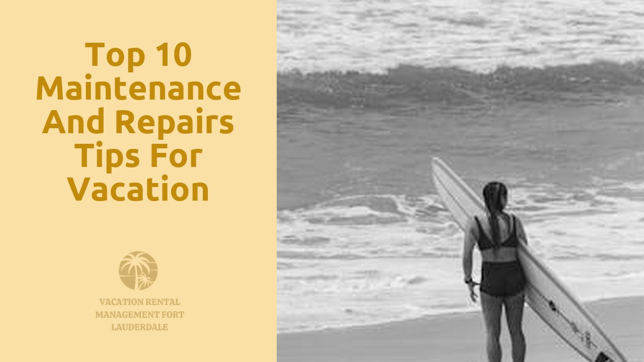 Top 10 Maintenance and Repairs Tips for Vacation Rentals