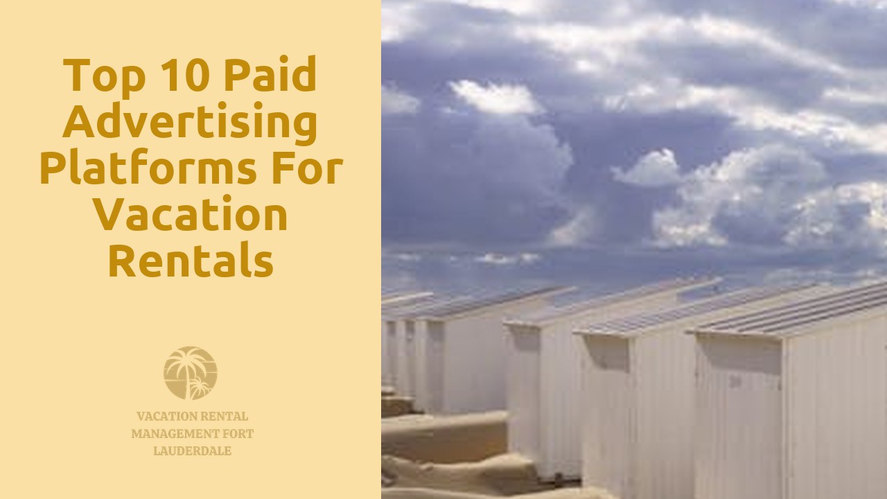 Top 10 Paid Advertising Platforms for Vacation Rentals