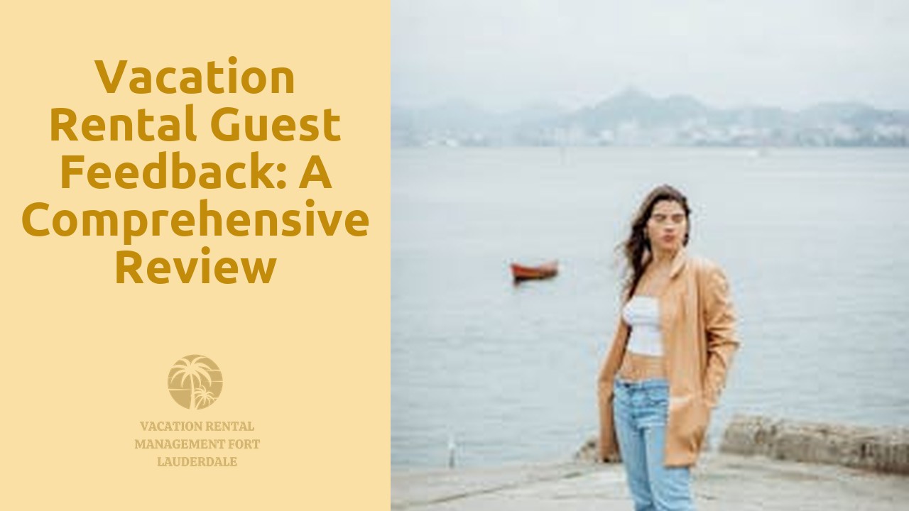 Vacation Rental Guest Feedback: A Comprehensive Review