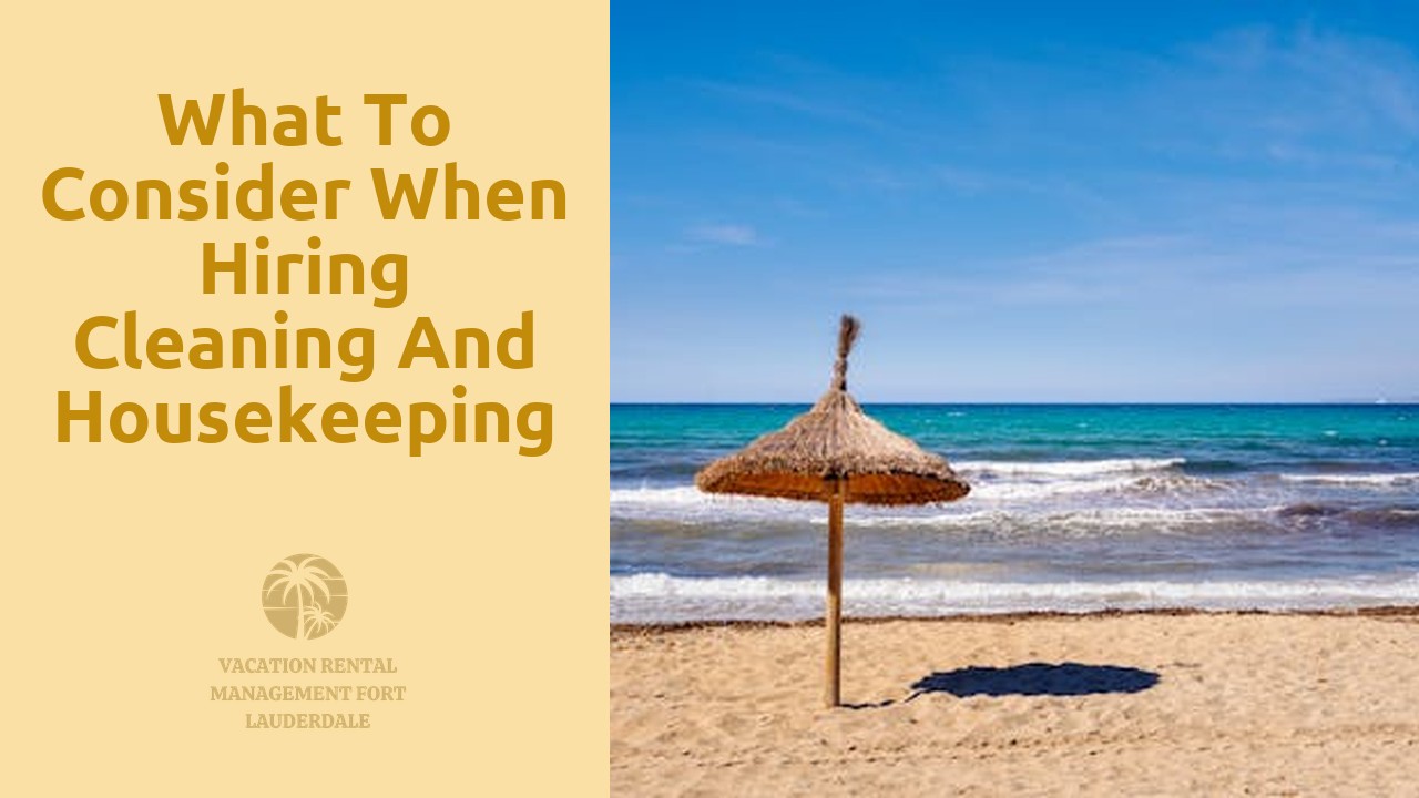 What to Consider When Hiring Cleaning and Housekeeping Services for Vacation Rentals