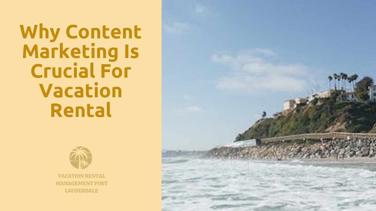 Why Content Marketing Is Crucial for Vacation Rental Management