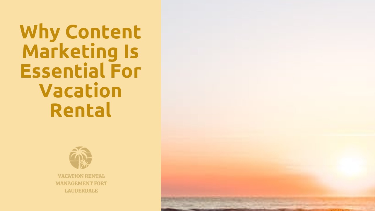 Why Content Marketing Is Essential for Vacation Rental Management