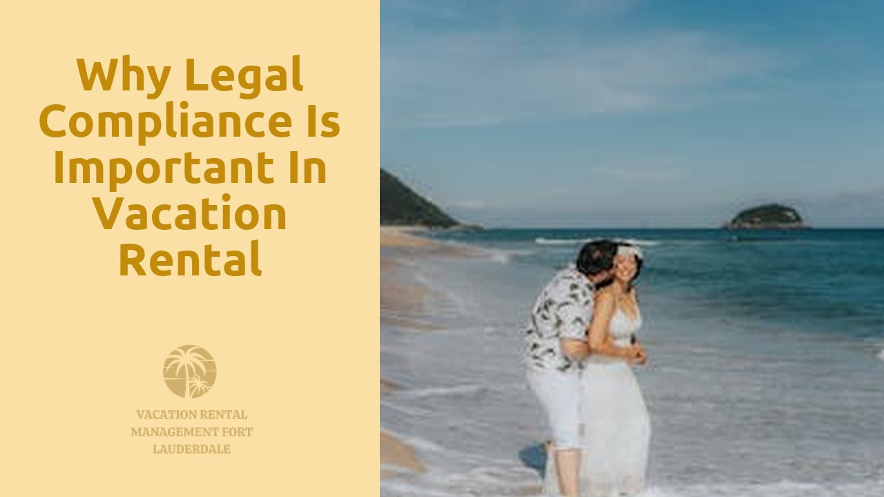 Why Legal Compliance is Important in Vacation Rental Management