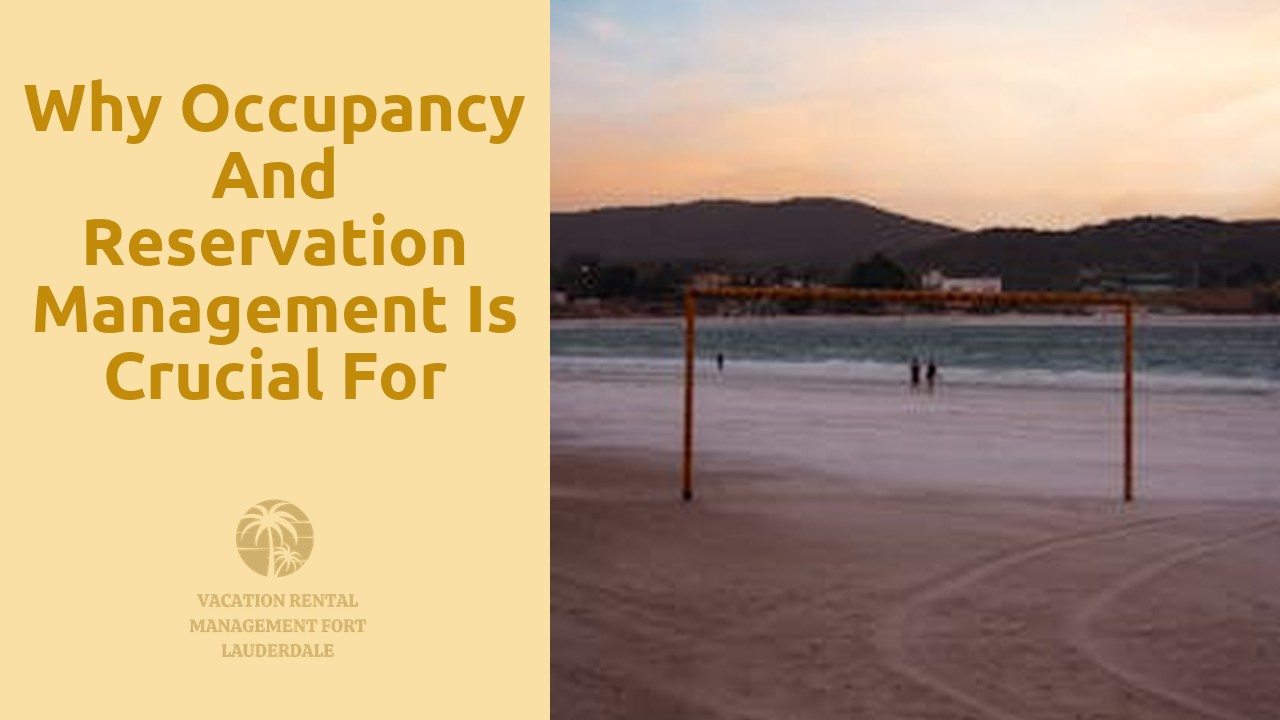 Why Occupancy and Reservation Management is Crucial for Vacation Rentals