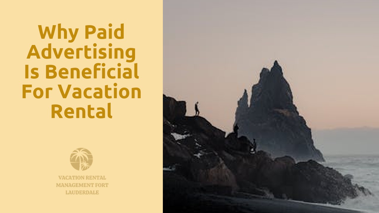 Why Paid Advertising is Beneficial for Vacation Rental Management